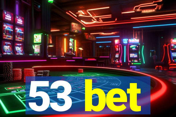 53 bet